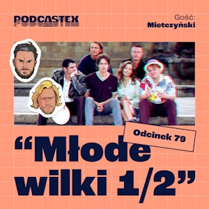 ODCINEK 79: "Młode wilki 1/2" (gościnnie: Mietczyński)