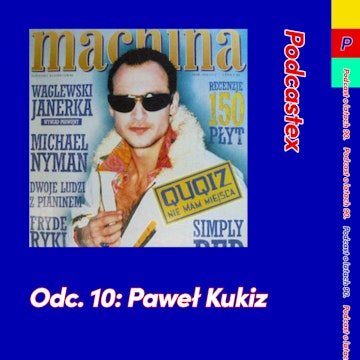 ODCINEK 10: Paweł Kukiz (ale ten z lat 90.)