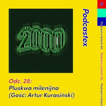 ODCINEK 28: Pluskwa milenijna (gość: Artur Kurasiński)