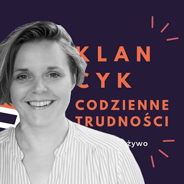 Klancyk: Codzienne trudności odc. 38 Paulina Wilk