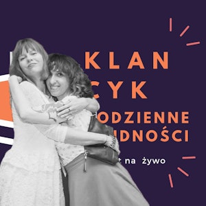 Klancyk: Codzienne trudności odc. 9 Sylwia Chutnik i Karolina Sulej