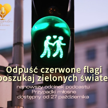 Odpuść czerwone flagi, poszukaj zielonych świateł; odc10S04 audiobook, Anna Skoczek, Violetta Nowacka