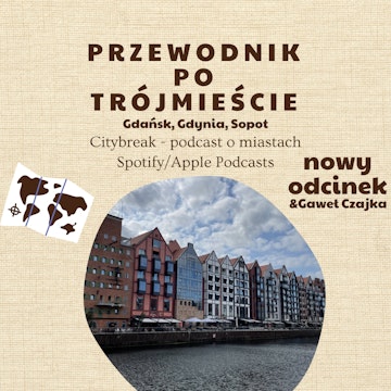 #12 - Przewodnik po Trójmieście (Gdańsk, Gdynia, Sopot) / gościnnie: Gaweł Czajka audiobook, Adam Bartkowiak