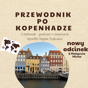 #10 - Przewodnik po Kopenhadze / gościnnie: Małgosia Minta, Adam Bartkowiak