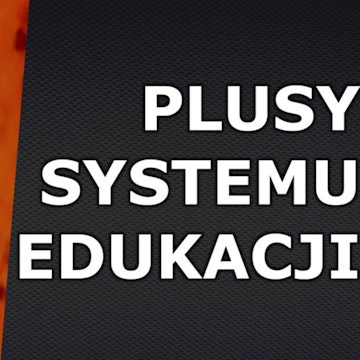 Odc.21 "Plusy Systemu Edukacji"