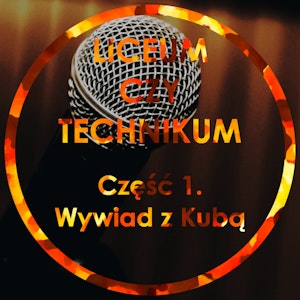 Liceum czy Technikum Część 1 - Wywiad z Kubą