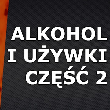 Odc.28 "Alkohol i Używki cz.2"