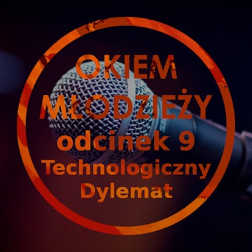 Odc 9 "Technologiczny Dylemat"