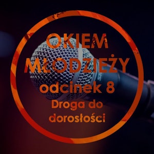 Odc 8 "Droga do dorosłości"