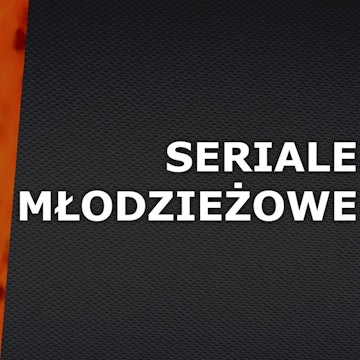 Odc.23 "Seriale Młodzieżowe"