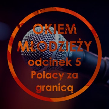 Odc 5 "Polacy za granicą"