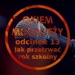 Odc 13 "Jak przetrwać rok szkolny ?"