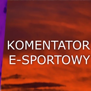 Ludzie z pasją - Komentator E-Sportowy