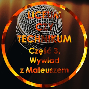 Liceum czy Technikum Część 3 - Wywiad z Mateuszem