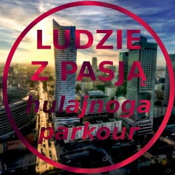 Ludzie z pasją - Parkour / Hulajnoga wyczynowa