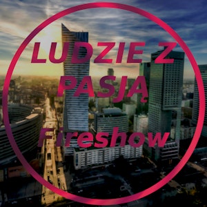 Ludzie z pasją - Fireshow