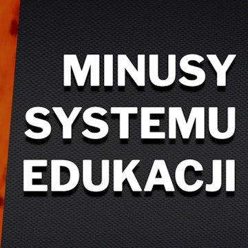 Odc.20 "Minusy Systemu Edukacji w Polsce"