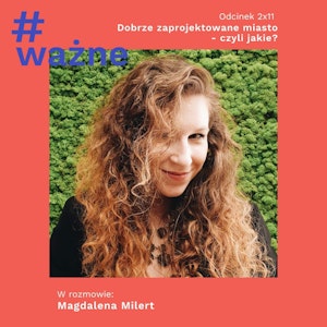 Dobrze zaprojektowane miasto, czyli jakie? - odpowiada Magdalena Milert (@pieing)