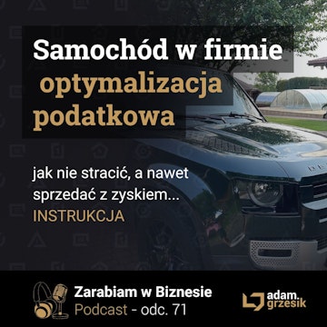 Jak zoptymalizowac zakup i sprzedaz pojazdu w firmie aby zaoszczedzic na podatkach - odc. 71