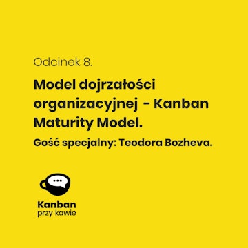 8. Kanban Maturity Model - model dojrzałości organizacyjnej