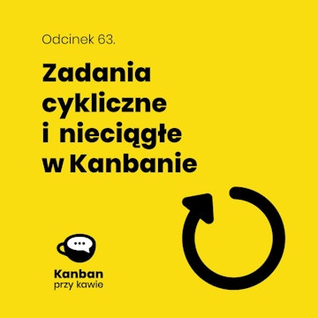 63 Zadania cykliczne i nieciągłe w Kanbanie