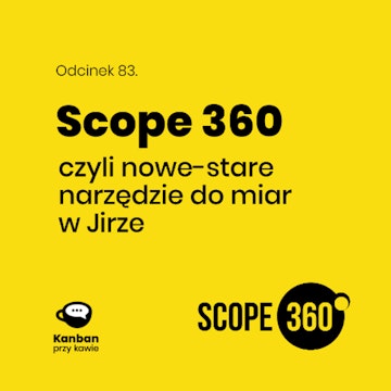 83. Scope 360 czyli nowe stare narzędzie do miar w Jirze audiobook, Radek Orszewski