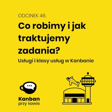 46. Co robimy i jak traktujemy zadania?