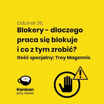 26. Cała stop! Blokery, czyli dlaczego praca się blokuje?