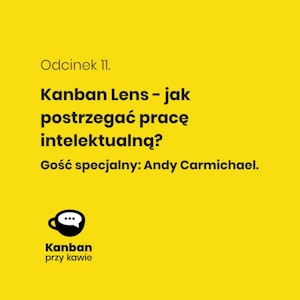 11. Kanban Lens - jak postrzegać pracę intelektualną?