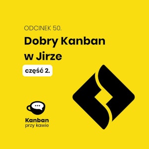 50. Dobry Kanban w Jira cz.2