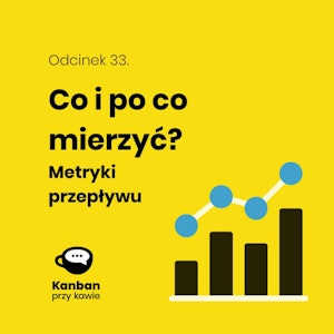 33. Co i po co mierzymy? Metryki przepływu