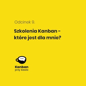 9. Szkolenia Kanban - które jest dla mnie?