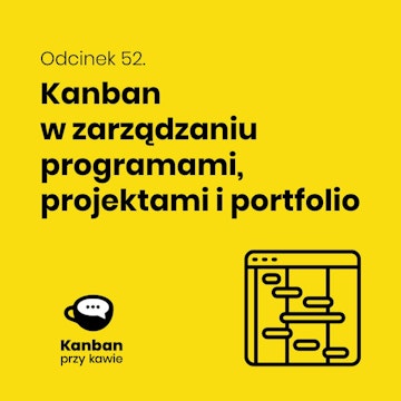 52. Kanban w zarządzaniu projektami, programami i portfolio