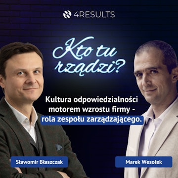 Kultura odpowiedzialności motorem wzrostu firmy – rola zespołu zarządzającego. Gość: Marek Wesołek, epizod 41