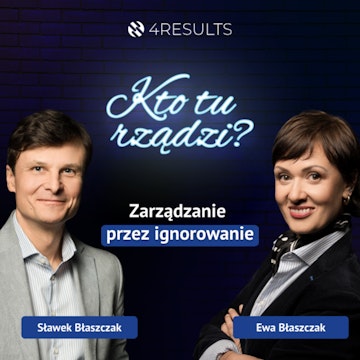 Szef, którego nie ma. Gość: Ewa Błaszczak, epizod 55