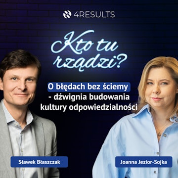O błędach bez ściemy - dźwignia budowania kultury odpowiedzialności. Joanna Jezior-Sojka, CEO w firmie CONTRACT i ERGOBIURO, epizod 57 audiobook, Sławek Błaszczak