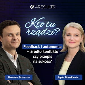 Feedback i autonomia – źródło konfliktu czy przepis na sukces? Gość: Agata Błaszkiewicz, epizod 45