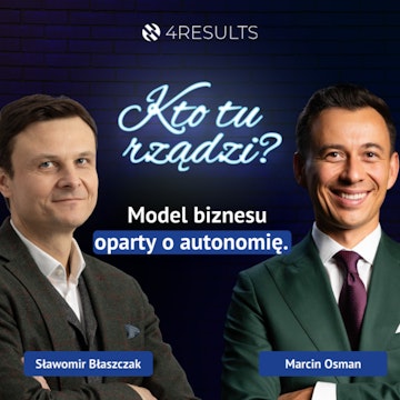 Model biznesu oparty o autonomię. Gość: Marcin Osman, epizod 39