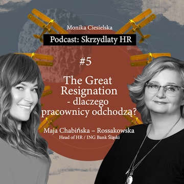 #5 Maja Chabińska-Rossakowska / The Great Resignation