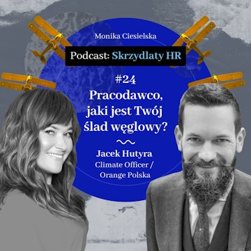 #24 Jacek Hutyra / Pracodawco, jaki jest Twój ślad węglowy?