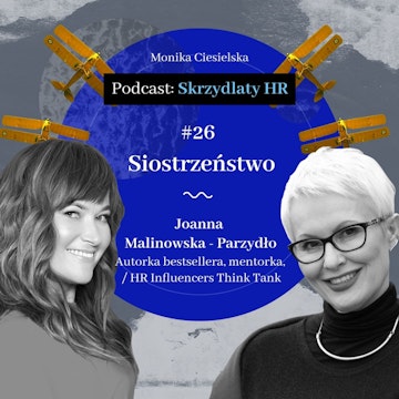 #26 Joanna Malinowska-Parzydło / Siostrzeństwo