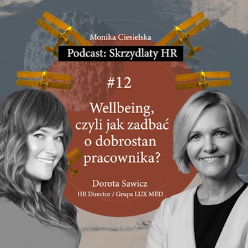 #12 Dorota Sawicz / Wellbeing, czyli jak zadbać o dobrostan pracownika