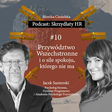 #10 Jacek Santorski / Przywództwo Wszechstronne i o sile spokoju, którego nie ma