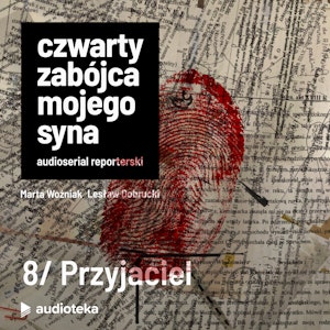 Czwarty zabójca mojego syna. Odcinek 8: Przyjaciel