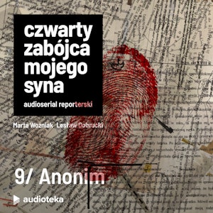 Czwarty zabójca mojego syna. Odcinek 9: Anonim