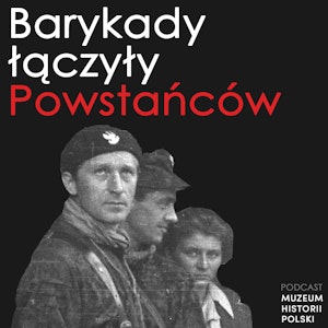 Barykady łączyły Powstańców