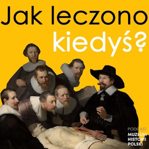 Jak leczono kiedyś? Dzieje medycyny