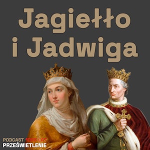 Zazdrość, zdrada i wielkie plany - król Jagiełło i król Jadwiga