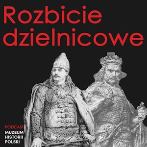 Rozbicie dzielnicowe. Saga rodu Piastów