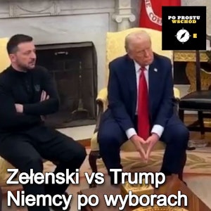 Zełenski vs Trump. Niemcy po wyborach. Goście: Obremski, Gibadło